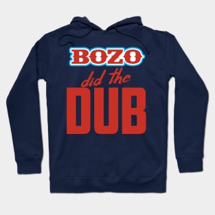 BOZO Did The Dub Hoodie